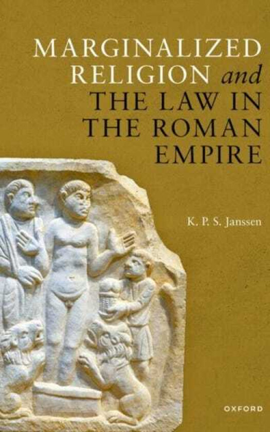 Marginalized Religion and the Law in the Roman Empire
