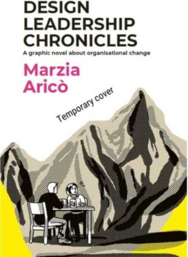Design Leadership Chronicles A graphic novel about growing organisational change