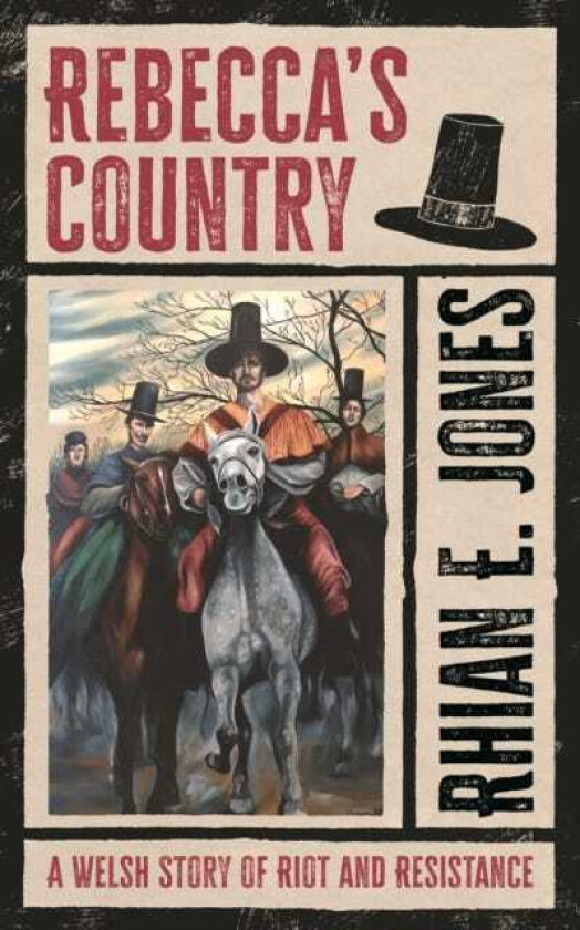 Rebecca’s Country A Welsh Story of Riot and Resistance