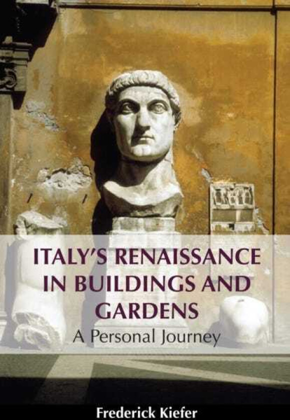 Italy’s Renaissance in Buildings and Gardens A Personal Journey