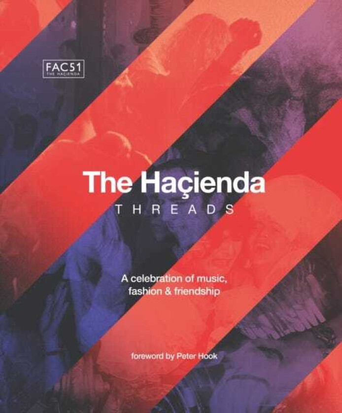The Hacienda: Threads Foreword by Peter Hook