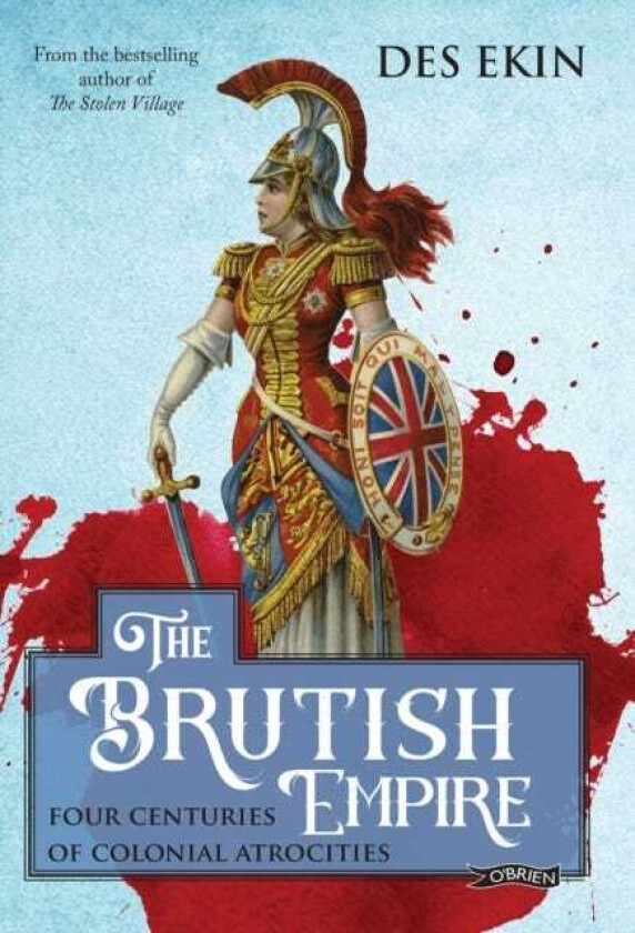 The Brutish Empire Four Centuries of Colonial Atrocities