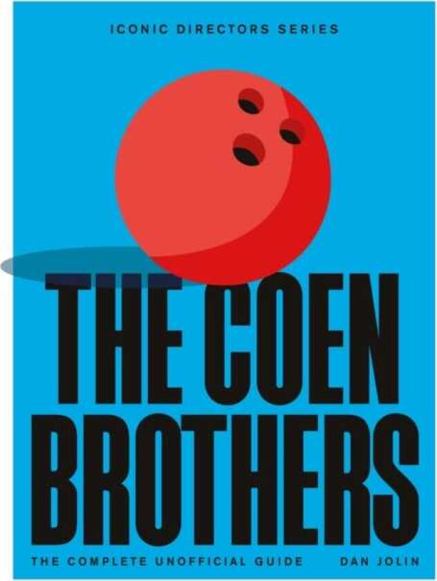 The Coen Brothers The Complete Unofficial Guide