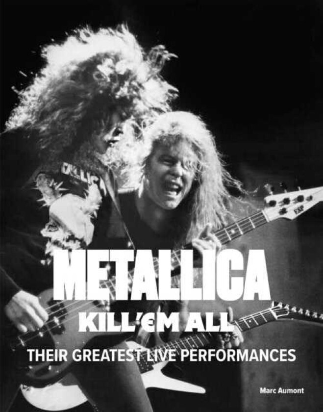 Metallica: Kill 'Em All  Their Greatest Live Performances