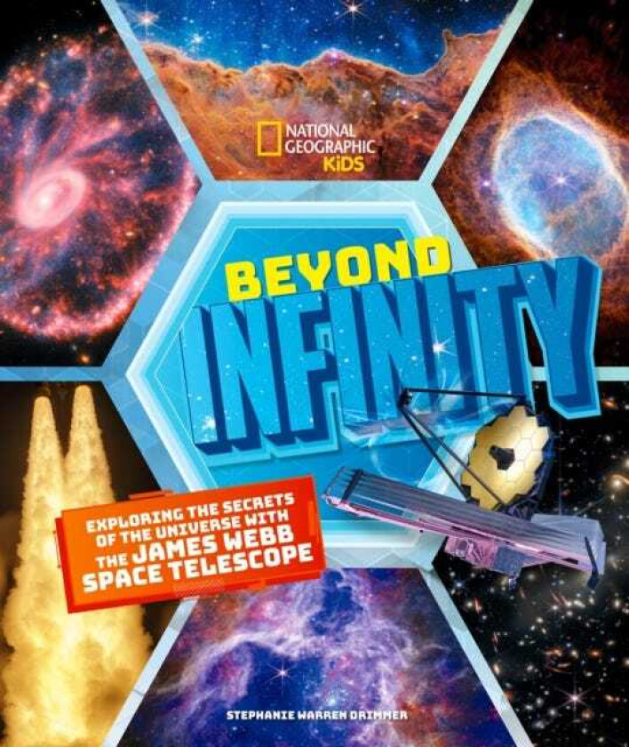 Beyond Infinity Exploring the Secrets of the Universe With the James Webb Space Telescope