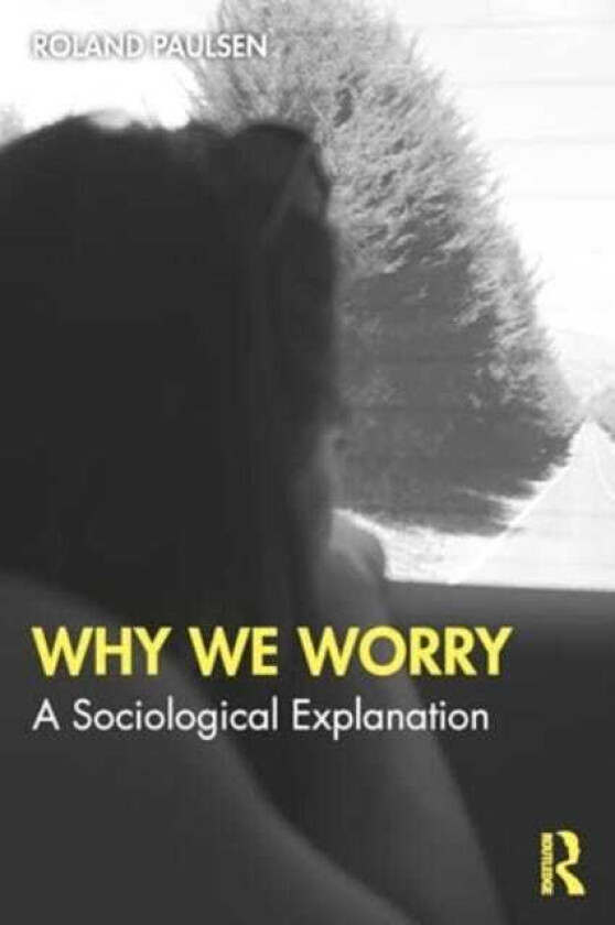 Why We Worry A Sociological Explanation