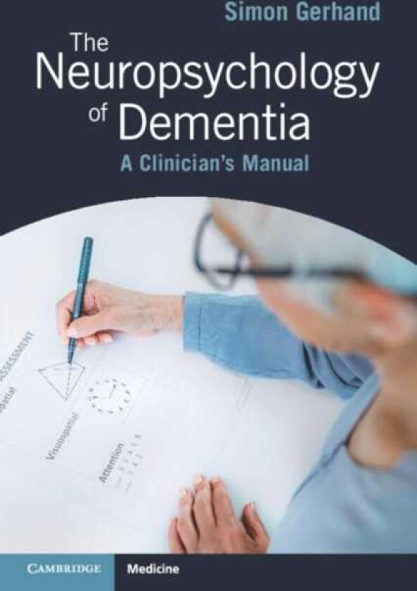 The Neuropsychology of Dementia A Clinician's Manual