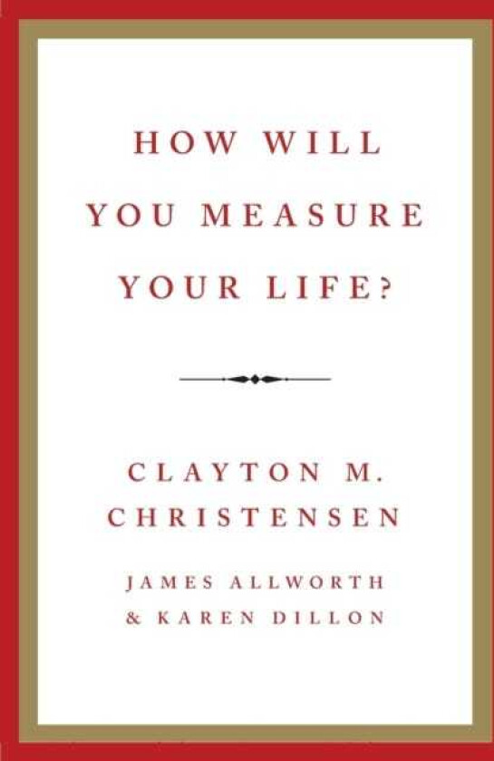 How Will You Measure Your Life?