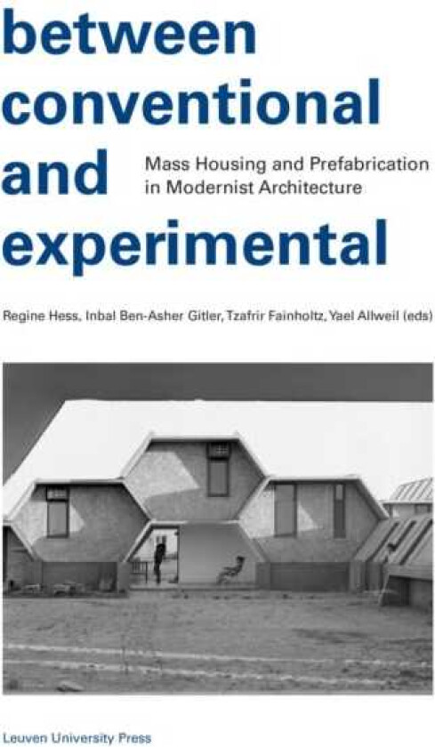 Between Conventional and Experimental Mass Housing and Prefabrication in Modernist Architecture