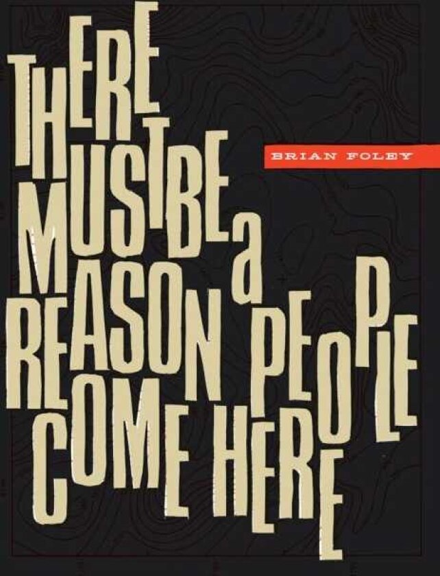 There Must Be a Reason People Come Here