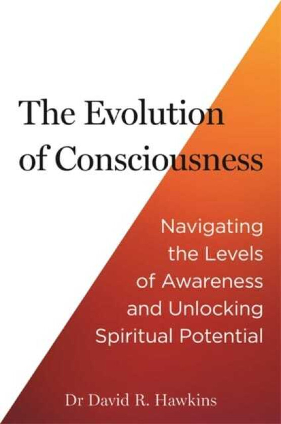 The Evolution of Consciousness Navigating the Levels of Awareness and Unlocking Spiritual Potential