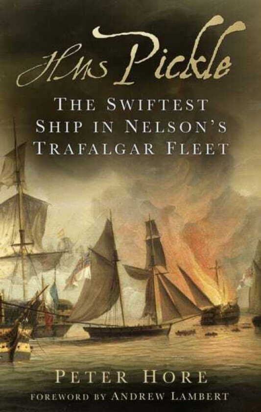 HMS Pickle The Swiftest Ship in Nelson's Trafalgar Fleet