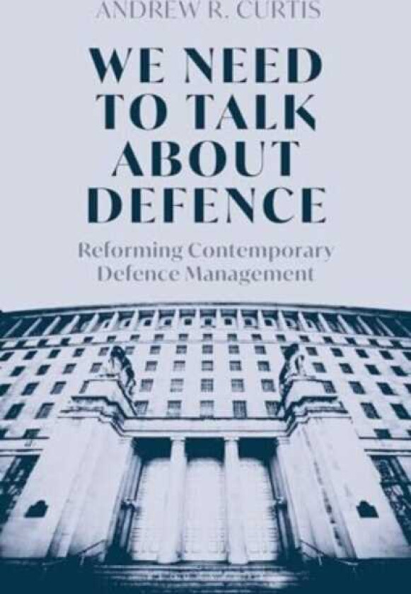 We Need to Talk About Defence Reforming Contemporary Defence Management