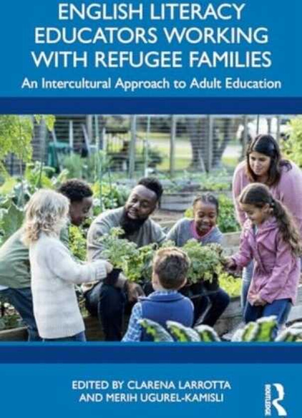 English Literacy Educators Working with Refugee Families An Intercultural Approach to Adult Education