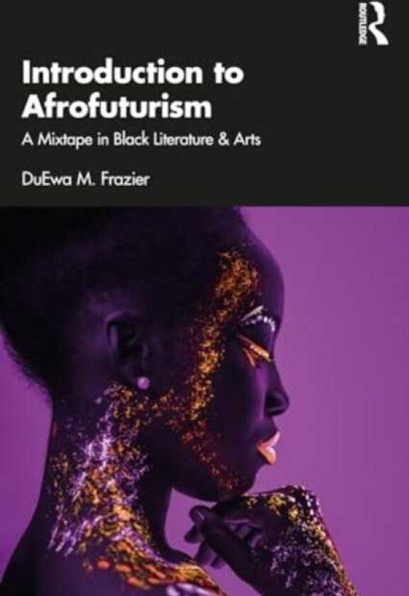 Introduction to Afrofuturism A Mixtape in Black Literature & Arts