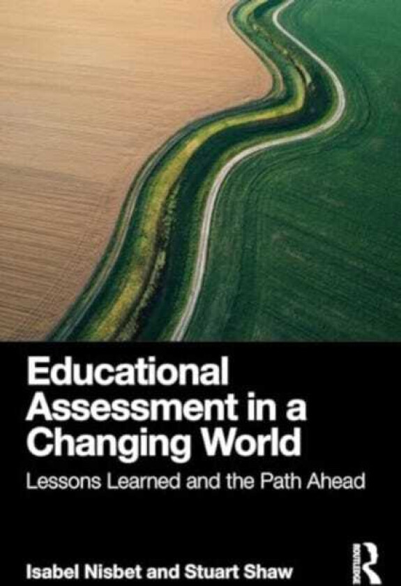 Educational Assessment in a Changing World Lessons Learned and the Path Ahead