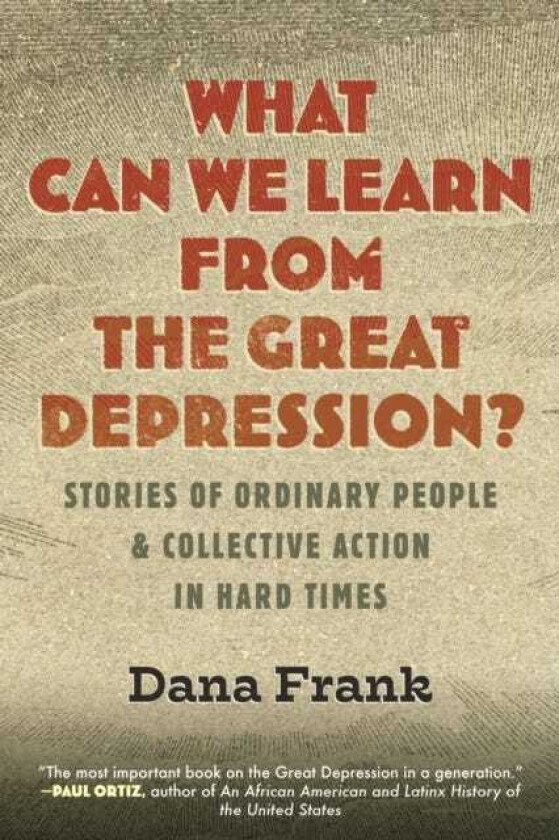 What Can We Learn from the Great Depression?  Stories of Ordinary People & Collective Action in Hard Times