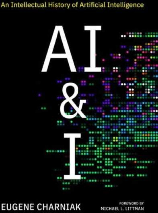 AI & I An Intellectual History of Artificial Intelligence