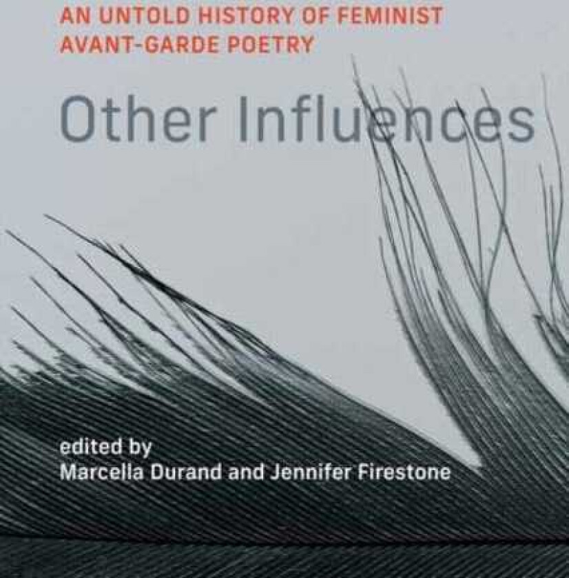 Other Influences An Untold History of Feminist AvantGarde Poetry