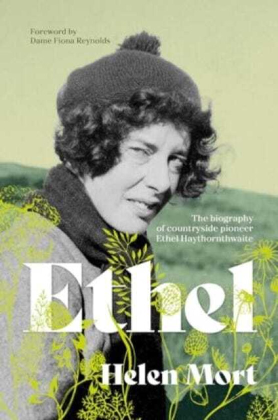 Ethel The biography of countryside pioneer Ethel Haythornthwaite