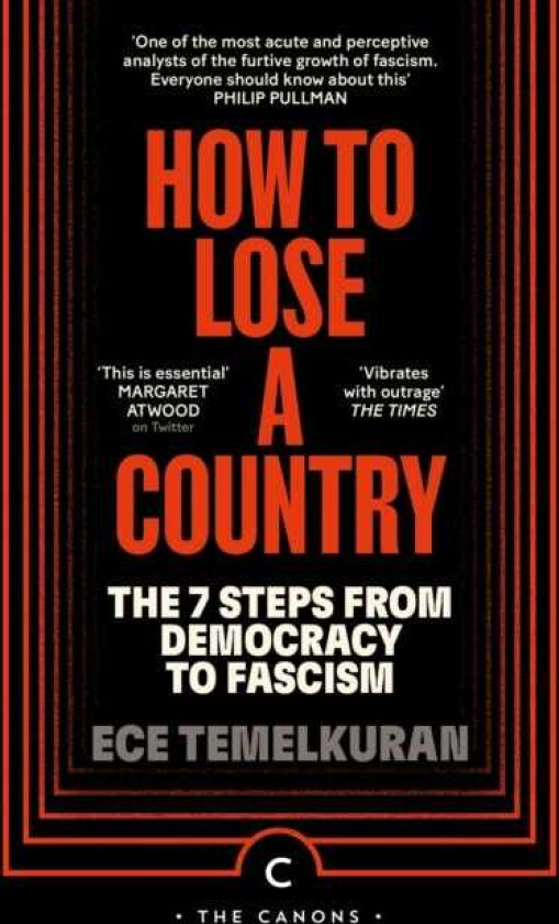 How to Lose a Country The 7 Steps from Democracy to Fascism