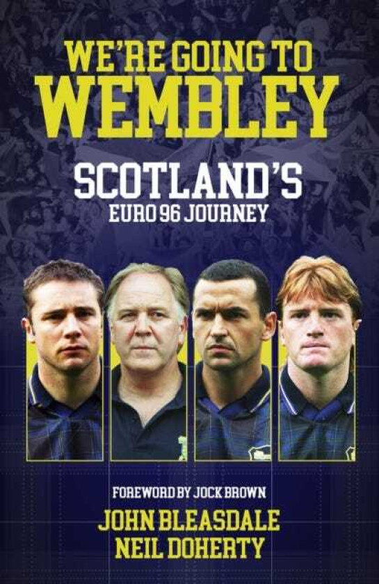 We're Going to Wembley Scotland's Euro 96 Journey