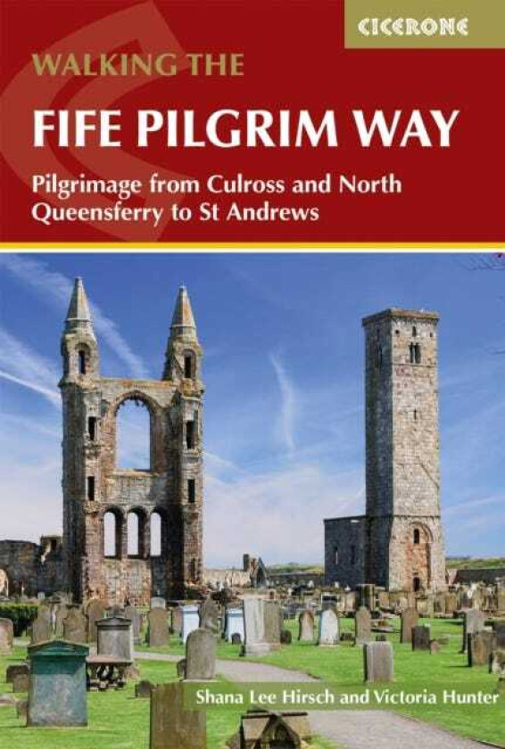 Walking the Fife Pilgrim Way  Pilgrimage from Culross and North Queensferry to St Andrews