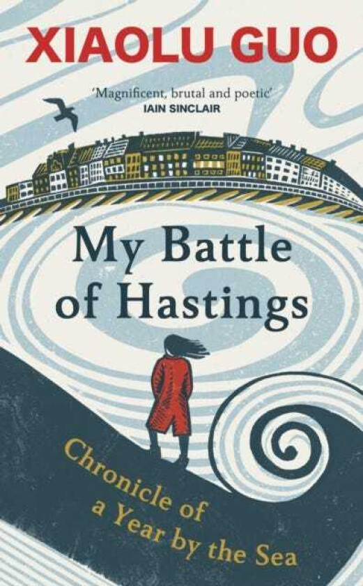 My Battle of Hastings Chronicle of a Year by the Sea