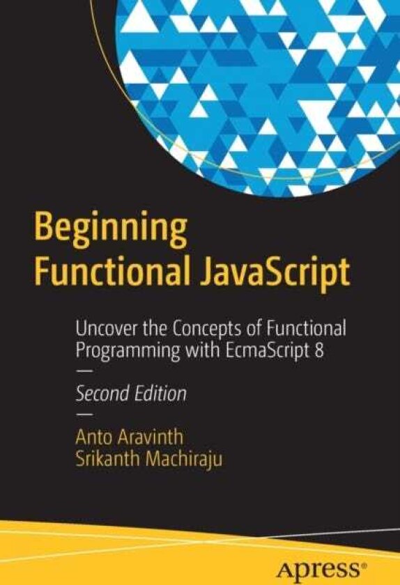 Beginning Functional JavaScript Uncover the Concepts of Functional Programming with EcmaScript 8