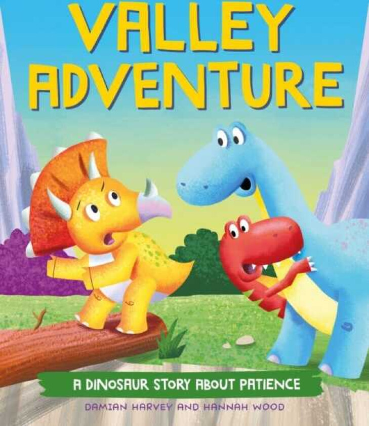 A Dinosaur Story: Valley Adventure A Dinosaur Story about Patience