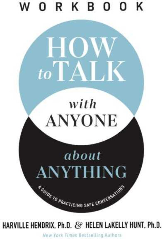 How to Talk with Anyone about Anything Workbook A Guide to Practicing Safe Conversations