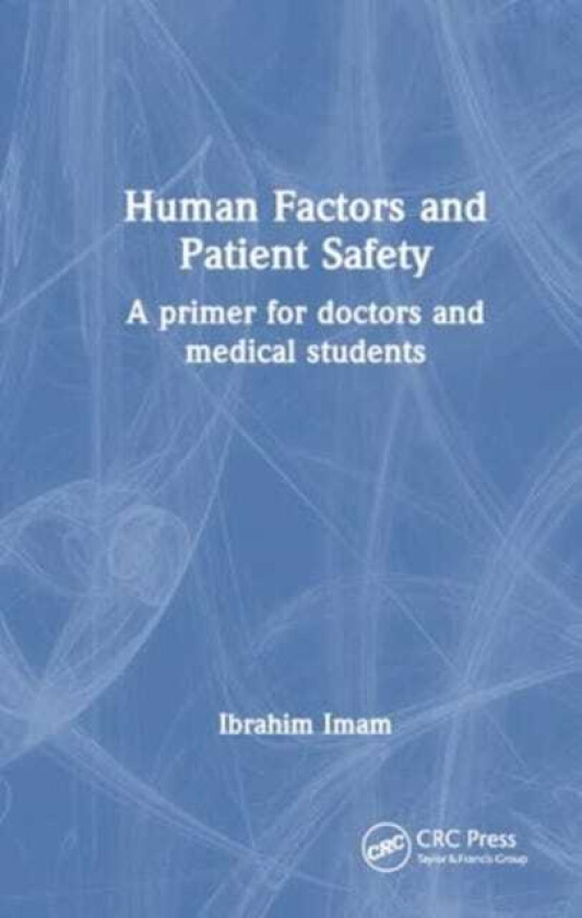 Human Factors and Patient Safety  A primer for doctors and medical students