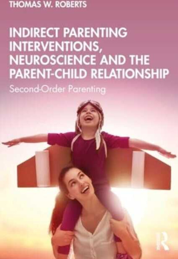 Indirect Parenting Interventions, Neuroscience and the ParentChild Relationship SecondOrder Parenting
