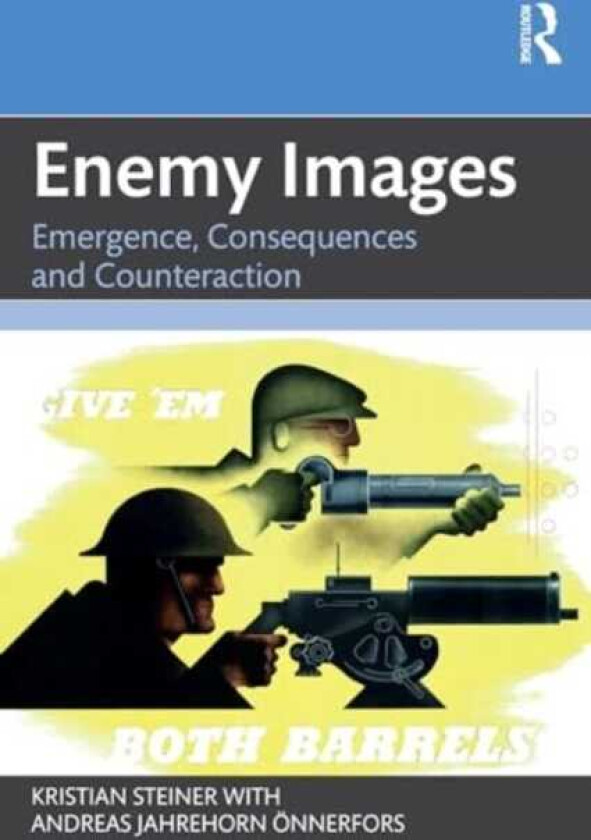 Enemy Images Emergence, Consequences and Counteraction