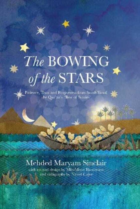 The Bowing of the Stars A Telling of Moments from the Life of Prophet Yusuf (PBUH)