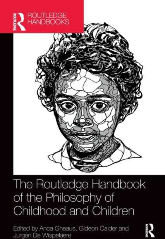 The Routledge Handbook of the Philosophy of Childhood and Children
