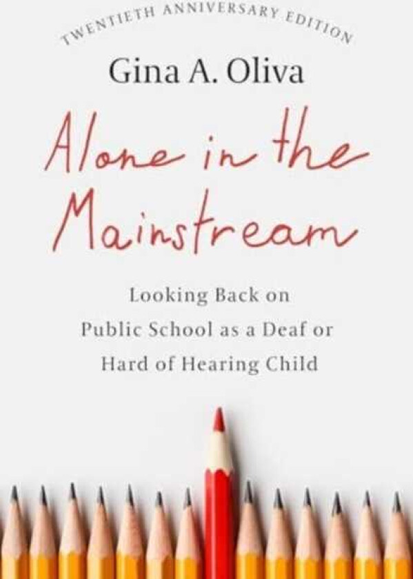 Alone in the Mainstream Looking Back on Public School as a Deaf or Hard of Hearing Child Volume 14