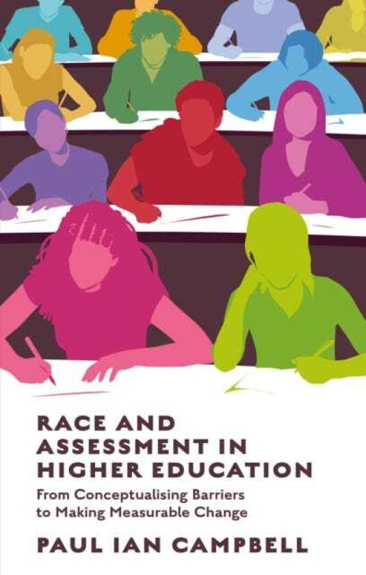 Race and Assessment in Higher Education From Conceptualising Barriers to Making Measurable Change
