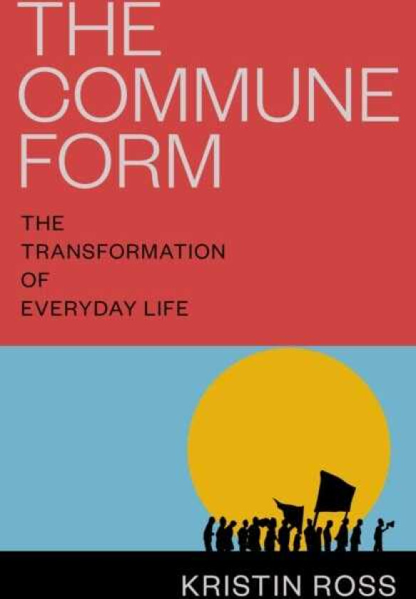 The Commune Form The Transformation of Everyday Life