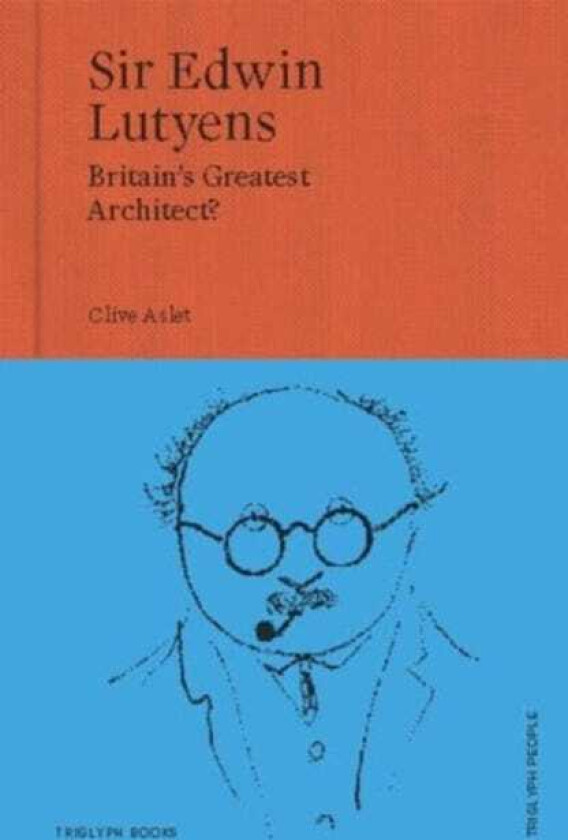 Sir Edwin Lutyens Britain's Greatest Architect?