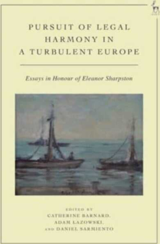 Pursuit of Legal Harmony in a Turbulent Europe Essays in Honour of Eleanor Sharpston