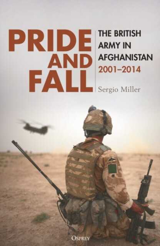 Pride and Fall The British Army in Afghanistan, 2001–2014
