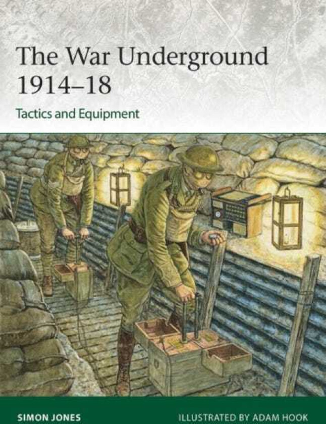 The War Underground 1914–18: Tactics and Equipment