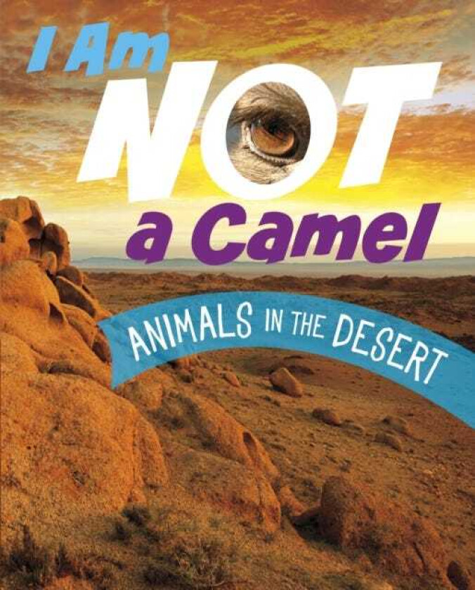 I Am Not a Camel  Animals in the Desert