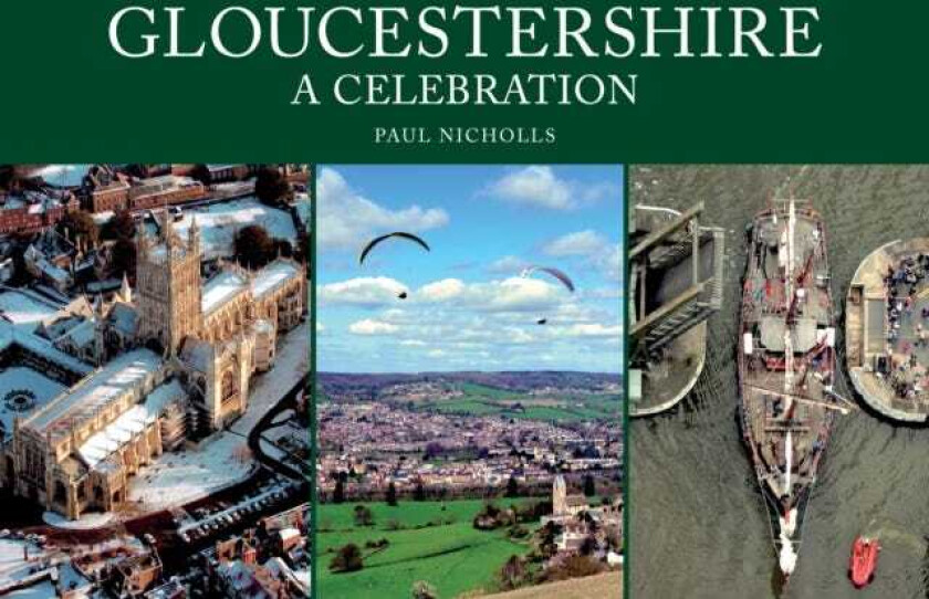 Gloucestershire: A Celebration