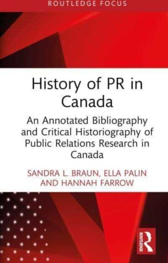 History of PR in Canada An Annotated Bibliography and Critical Historiography of Public Relations Research in Canada