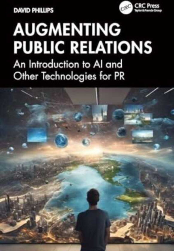 Augmenting Public Relations An Introduction to AI and Other Technologies for PR