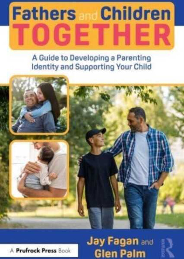 Fathers and Children Together A Guide to Developing a Parenting Identity and Supporting Your Child