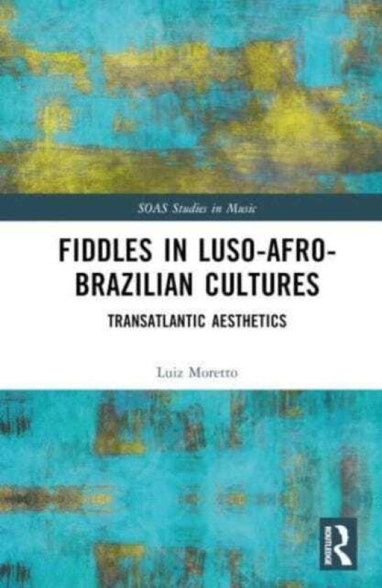 Fiddles in LusoAfroBrazilian Cultures Transatlantic Aesthetics