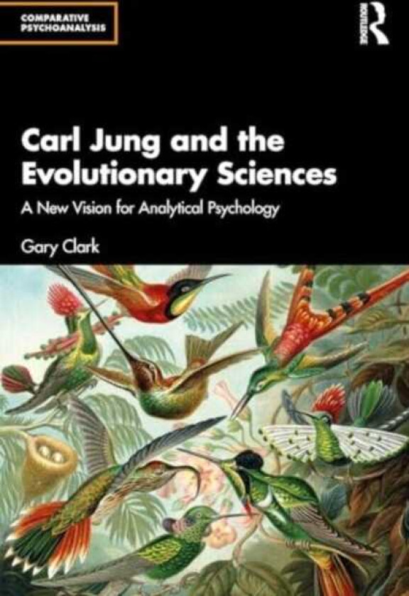 Carl Jung and the Evolutionary Sciences  A New Vision for Analytical Psychology